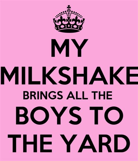 milkshake slang term|My Milkshake Brings All the Boys to the Yard